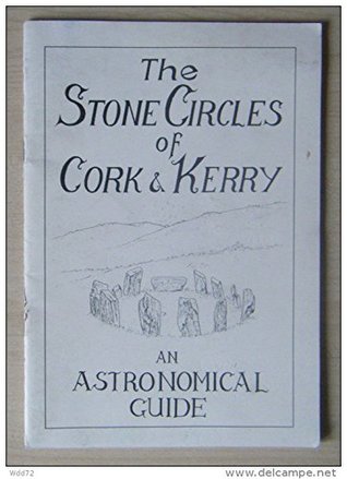 Read Stone Circles of Cork and Kerry: An Astronomical Guide - Jack Roberts file in PDF
