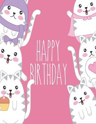 Read online Happy Birthday: Cat Birthday Messages on Pink Cover (8.5 X 11) Inches 110 Pages, Blank Unlined Paper for Sketching, Drawing, Whiting, Journaling & Doodling - Cutie Cat file in PDF