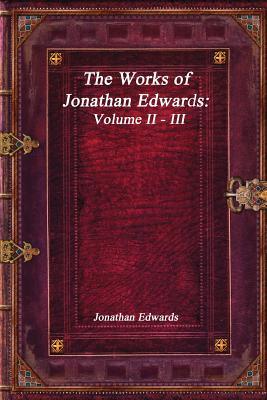 Download The Works of Jonathan Edwards: Volume II - III - Jonathan Edwards | ePub