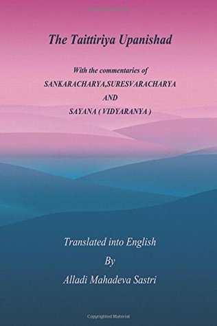 Download The Taittiriya Upanishad: With the commentaries of SANKARACHARYA,SURESVARACHARYA AND SAYANA ( VIDYARANYA ) - Alladi Mahadeva Sastri file in PDF