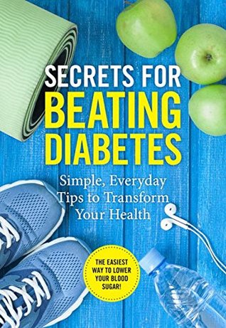 Read online SECRETS FOR BEATING DIABETES Simple, Everyday Tips to Transform Your Health - Reader's Digest Association file in PDF