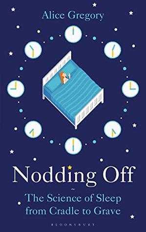 Read Nodding Off: The Science of Sleep from Cradle to Grave - Alice Gregory | ePub