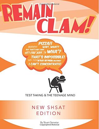 Download Remain Clam! New SHSAT Edition: Test Taking & the Teenage Mind - Stuart Servetar file in PDF