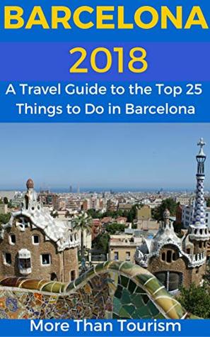 Download Barcelona 2018: A Travel Guide to the Top 25 Things to Do in Barcelona, Spain: Best of Barcelona Travel Guide - Lynne Knightley file in ePub