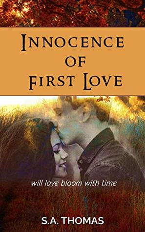 Read online INNOCENCE OF FIRST LOVE (The Rise and Fall Christian Romance Series Book 1) - S.A. Thomas | PDF