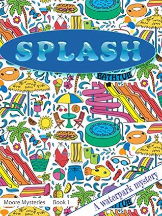 Read online Splash: Splash: A Waterpark Mystery (Moore Mysteries Book 1) - L.J. L.C. Keller file in ePub