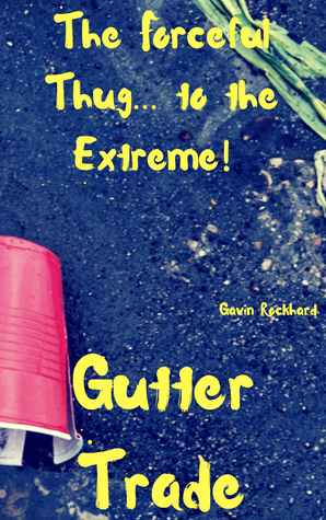 Read online Gutter Trade: The Forceful Thug to the Extreme! - Gavin Rockhard file in PDF