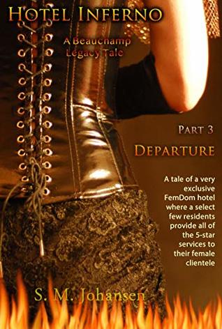 Read Hotel Inferno : Part 3 : Departure: A Beauchamp Legacy Tale (The Beauchamp Legacy Book 6) - S. M. Johansen | ePub