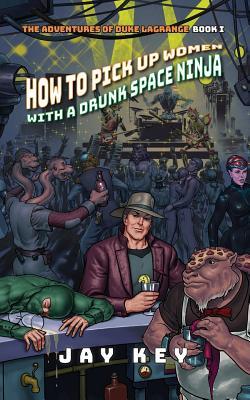 Download How to Pick Up Women with a Drunk Space Ninja - Jay Key file in ePub
