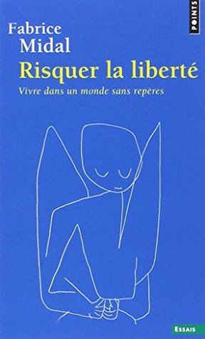 Download Risquer La Libert'. Vivre Dans Un Monde Sans Rep'res (English and French Edition) - Fabrice Midal | ePub