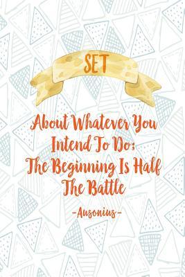 Read online Set about Whatever You Intend to Do; The Beginning Is Half the Battle: Blank Lined Daily Log Journal Portable - NOT A BOOK | PDF