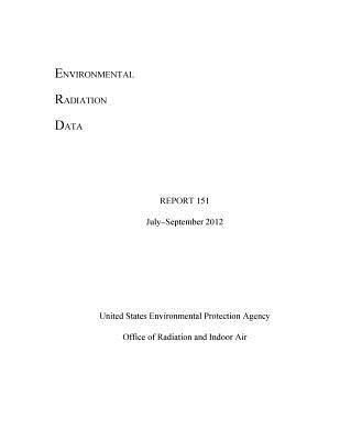 Download Environmental Radiation Data Report 151 July - September 2012 - United States Environmenta Agency (Epa) | ePub