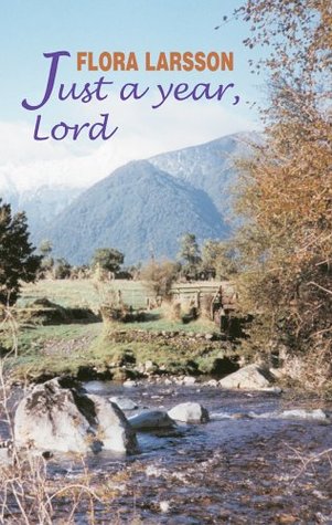 Read online Just a Year, Lord: Daily Readings from the Work of Flora Larsson - Flora Larsson | PDF