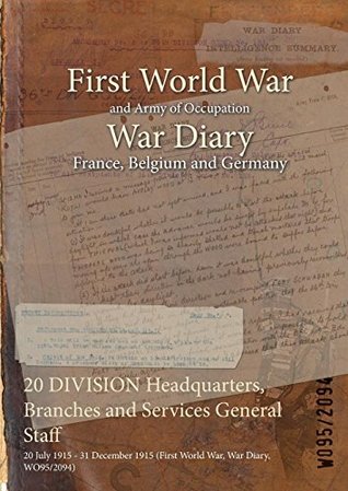 Read 20 Division Headquarters, Branches and Services General Staff: 20 July 1915 - 31 December 1915 (First World War, War Diary, Wo95/2094) - British War Office | PDF