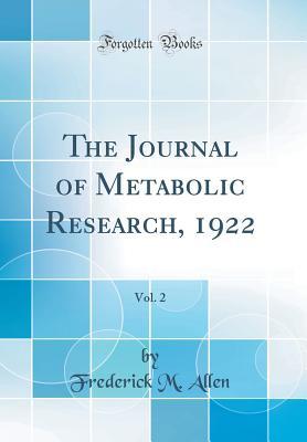 Read online The Journal of Metabolic Research, 1922, Vol. 2 (Classic Reprint) - Frederick M Allen file in ePub