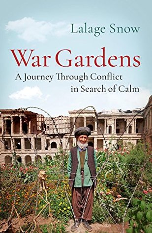 Download War Gardens: A Journey Through Conflict in Search of Calm - Lalage Snow | ePub