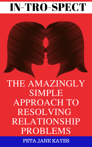 Read IN-TRO-SPECT The Amazingly Simple Approach To Resolving Relationship Problems - Peta Jane Kayes file in ePub
