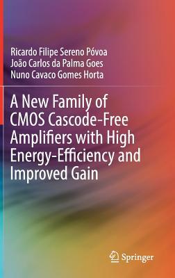 Read A New Family of CMOS Cascode-Free Amplifiers with High Energy-Efficiency and Improved Gain - Ricardo Filipe Sereno Povoa file in PDF