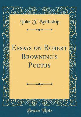 Read online Essays on Robert Browning's Poetry (Classic Reprint) - John T. Nettleship | PDF