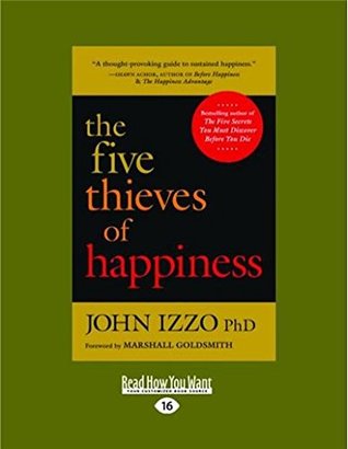 Read online The Five Thieves of Happiness (Large Print 16pt) - John B. Izzo | ePub