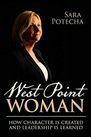 Download West Point Woman: How Character is Created and Leadership is Learned - Sara Potecha | PDF