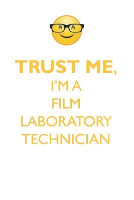 Read online TRUST ME, I'M A FILM LABORATORY TECHNICIAN AFFIRMATIONS WORKBOOK Positive Affirmations Workbook. Includes: Mentoring Questions, Guidance, Supporting You. - Affirmations World | ePub