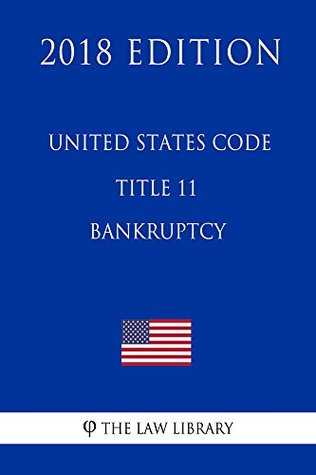 Read United States Code - Title 11 - Bankruptcy (2018 Edition) - The Law Library file in ePub