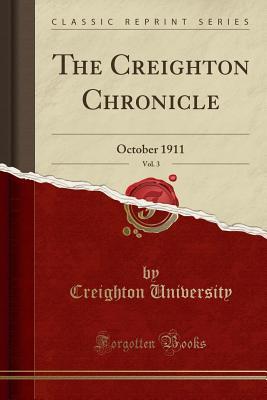 Read online The Creighton Chronicle, Vol. 3: October 1911 (Classic Reprint) - Creighton University | PDF