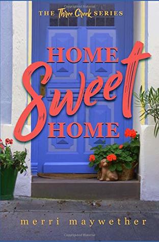 Read online Home Sweet Home: Three Creeks Series #2 (Three Creeks, Montana) - Merri Maywether file in ePub