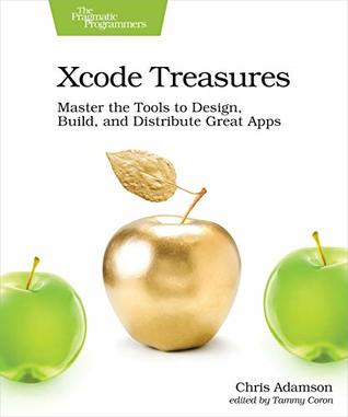 Download Xcode Treasures: Master the Tools to Design, Build, and Distribute Great Apps - Chris Adamson | ePub