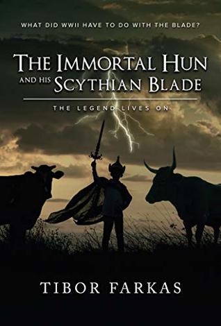 Read The Immortal Hun and his Scythian Blade: The Legend Lives On - Tibor Farkas | ePub