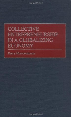 Read online Collective Entrepreneurship in a Globalizing Economy - Panos Mourdoukoutas file in ePub