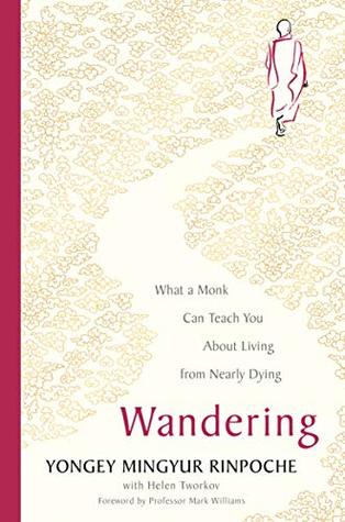 Download Wandering: What a Monk Can Teach You About Living from Nearly Dying - Yongey Mingyur file in ePub