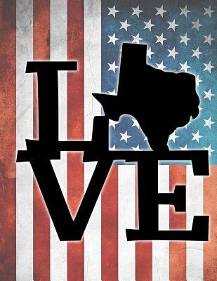 Read online Love Texas American Flag Journal Notebook: Medium College Ruled Notebook, 140 Page, Lined 8.5 X 11 in (21.59 X 27.94 CM) - Kelly Mann | PDF