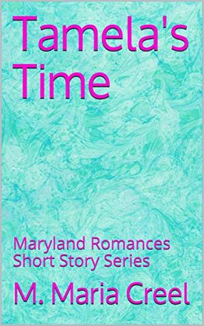 Read Tamela's Time: Maryland Romances Short Story Series - M. Maria Creel file in PDF