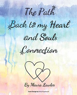 Download The Path Back to My Heart and Soul Connection - Maura Lawler file in ePub