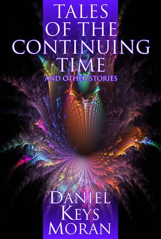 Read Tales of the Continuing Time and Other Stories - Daniel Keys Moran file in ePub
