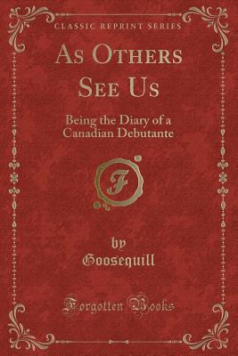 Download As Others See Us: Being the Diary of a Canadian Debutante (Classic Reprint) - Goosequill Goosequill | ePub