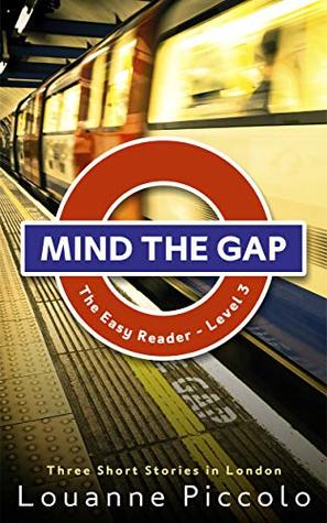 Read online Mind the Gap: English short stories for pre-intermediate with glossaries - Level 3 - Louanne Piccolo file in PDF