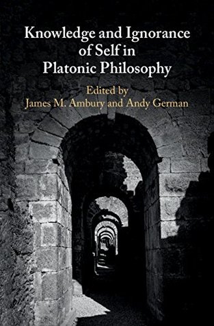 Read online Knowledge and Ignorance of Self in Platonic Philosophy - James M Ambury | PDF