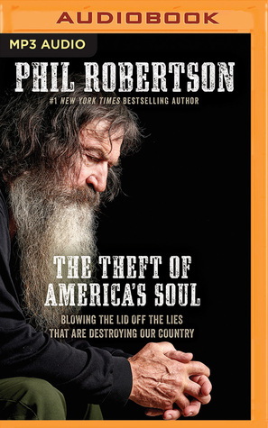 Download The Theft of America's Soul: Blowing the Lid Off the Lies That Are Destroying Our Country - Phil Robertson | PDF