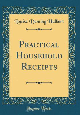 Read online Practical Household Receipts (Classic Reprint) - Louise Deming Hulbert file in PDF