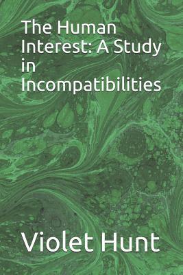 Read The Human Interest: A Study in Incompatibilities - Violet Hunt | ePub