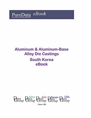 Download Aluminum & Aluminum-Base Alloy Die Castings in South Korea: Market Sector Revenues - Editorial DataGroup Asia | PDF