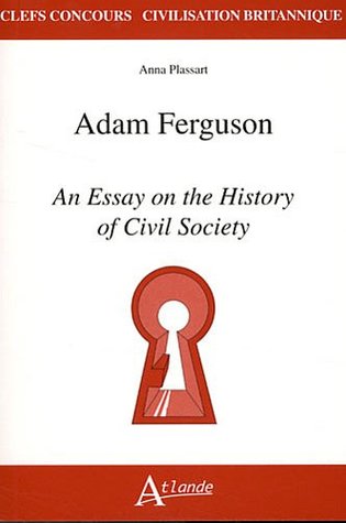 Download Adam Ferguson : An Essay on the History of Civil Society - Anna Plassart | ePub