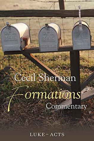 Read online Cecil Sherman Formations Commentary, Volume 4: Luke-Acts - Cecil Sherman file in PDF