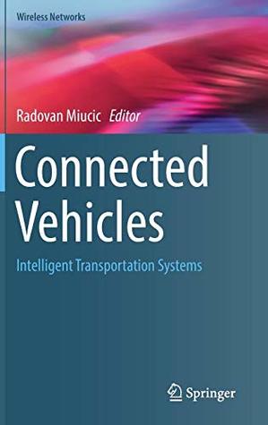 Read online Connected Vehicles: Intelligent Transportation Systems (Wireless Networks) - Radovan Miucic | ePub