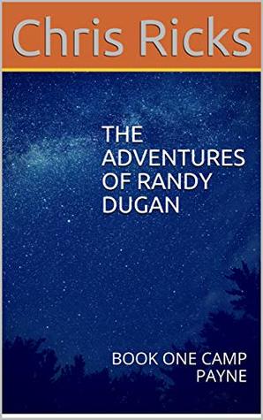 Download THE ADVENTURES OF RANDY DUGAN: BOOK ONE CAMP PAYNE - Chris Ricks file in ePub