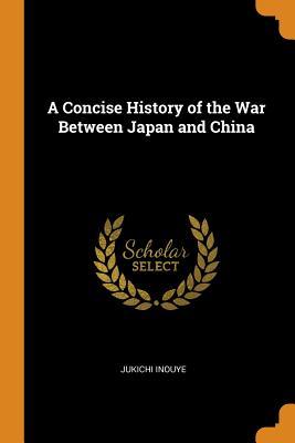 Download A Concise History of the War Between Japan and China - Jukichi Inouye | ePub
