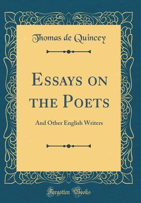 Download Essays on the Poets: And Other English Writers (Classic Reprint) - Thomas de Quincey | ePub